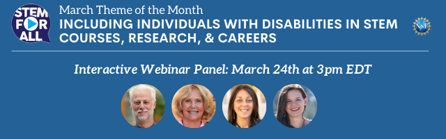 March Theme of the month: Including Individuals with Disabilities in STEM Courses, Research, and Careers March Theme of the month